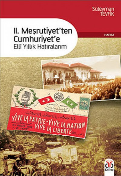 II. Meşrutiyetten Cumhuriyete  Elli Yıllık Hatıralarım