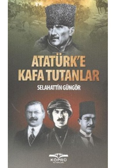 Atatürk'e Kafa Tutanlar