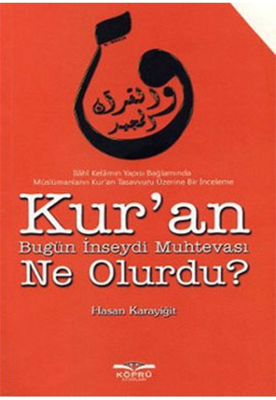 Kur'an Bugün İnseydi Muhtevası Ne Olurdu?
