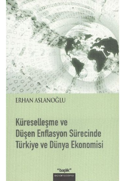 Küreselleşme ve Düşen Enflasyon Sürecinde Türkiye ve Dünya Ekonomisi