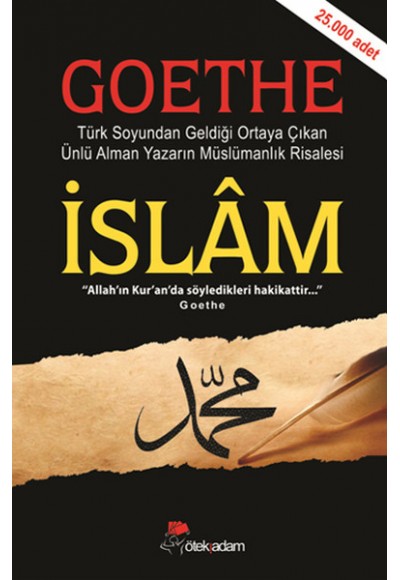 İslam - Goethe  Türk Soyundan Geldiği Ortaya Çıkan Ünlü Alman Yazarın Müslümanlık Risalesi