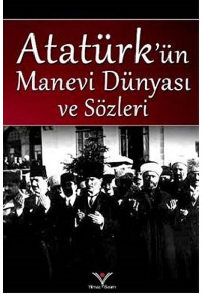 Atatürk'ün Manevi Dünyası ve Sözleri