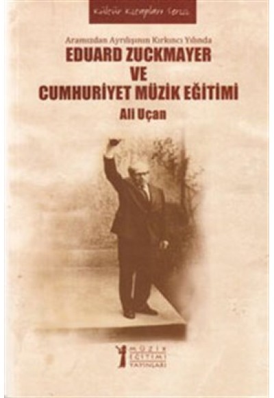 Eduard Zuckmayer ve Cumhuriyet Müzik Eğitimi  Aramızdan Ayrılışının Kırkıncı Yılında
