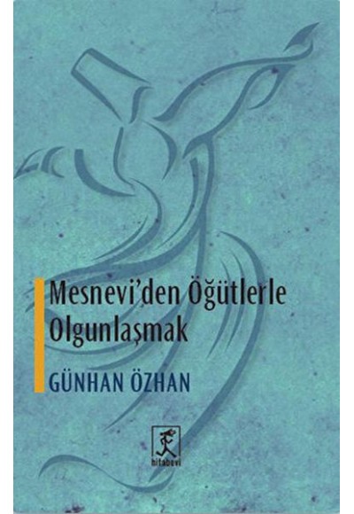 Mesnevi'den Öğütlerle Olgunlaşmak