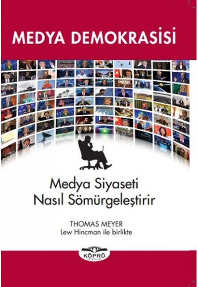 Medya Demokrasisi  Medya Siyaseti Nasıl Sömürgeleştirir