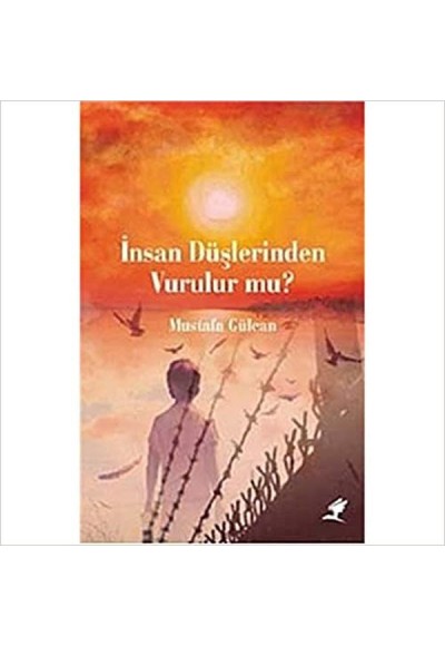 İnsan Düşlerinden Vurulur mu?