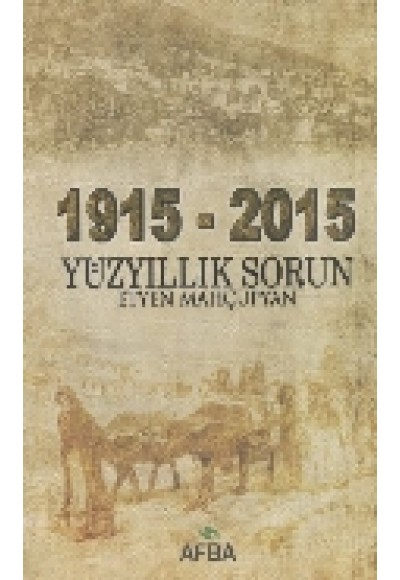 1915 - 2015 Yüz Yıllık Sorun