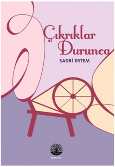 Çıkrıklar Durunca