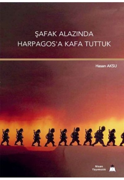 Şafak Alazında Harpagos'a Kafa Tuttuk