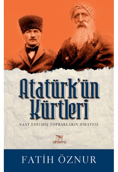 Atatürk'ün Kürtleri  Vaat Edilmiş Toprakların Hikayesi