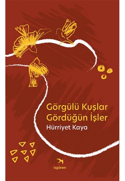 Görgülü Kuşlar Gördüğün İşler