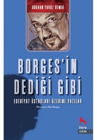 Borgesin Dediği Gibi - Edebiyat Üstadları Üzerine Yazılar