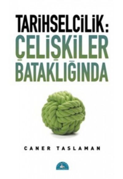 Tarihselcilik: Çelişkiler Bataklığında