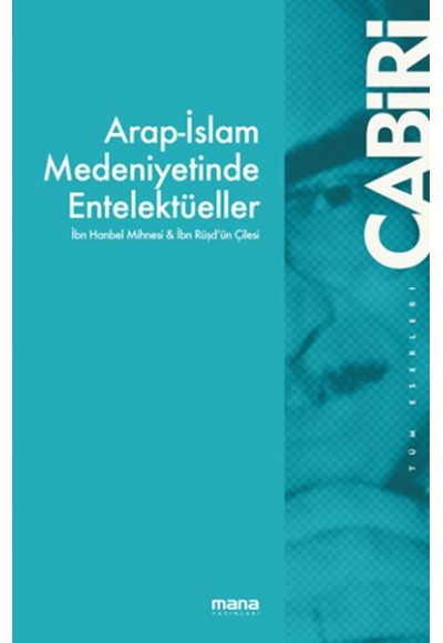 Arap-İslam Medeniyetinde Entelektüeller - İbn Hanbel Mihnesi & İbn Rüşd`ün Çilesi