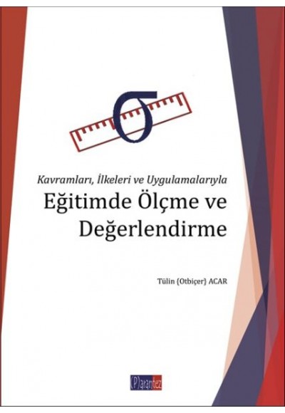 Kavramları, İlkeleri ve Uygulamalarıyla Eğitimde Ölçme ve Değerlendirme