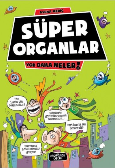 Yok Daha Neler 1 - Süper Organlar