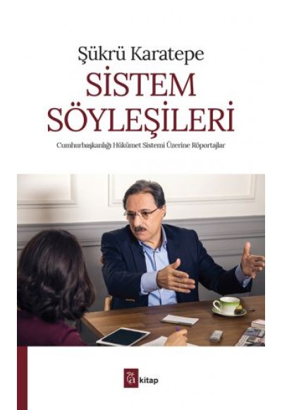Sistem Söyleşileri : Cumhurbaşkanlığı Hükümet Sistemi Üzerine Röportajlar