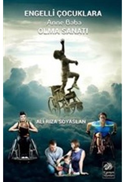 Engelli Çocuklara Anne Baba Olma Sanatı