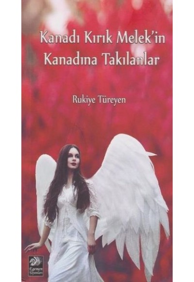 Kanadı Kırık Melek'in Kanadına Takılanlar