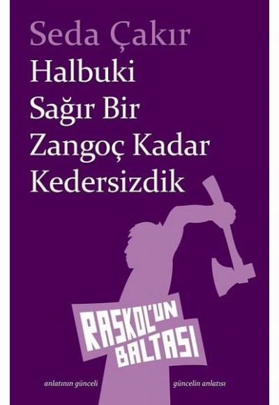 Halbuki Sağır Bir Zangoç Kadar Kedersizdik