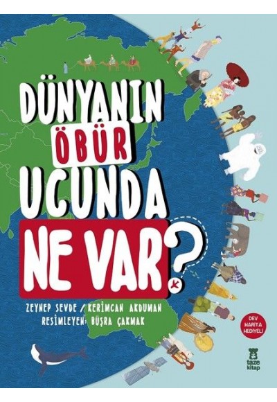 Dünyanın Öbür Ucunda Ne Var? (Ciltli)