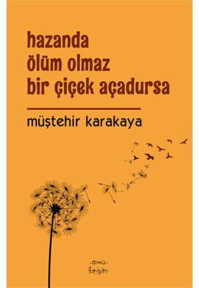 Hazanda Ölüm Olmaz Bir Çiçek Açadursa