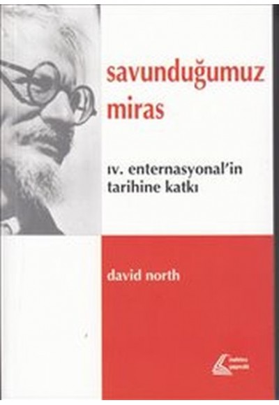 Savunduğumuz Miras : IV. Enternasyonal'in Tarihine Katkı