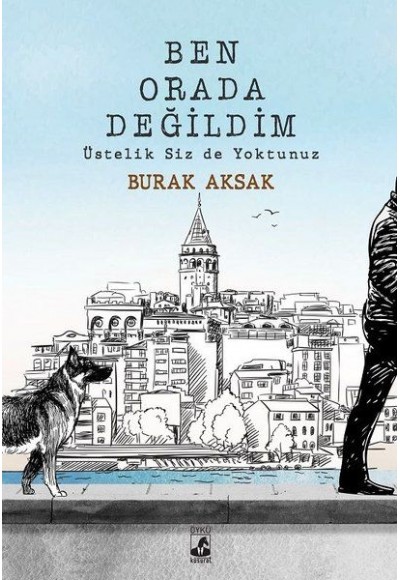 Ben Orada Değildim Üstelik Siz de Yoktunuz