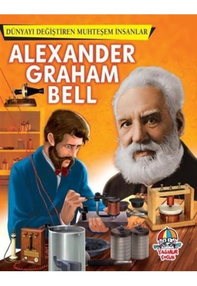 Alexander Graham Bell - Dünyayı Değiştiren Muhteşem İnsanlar