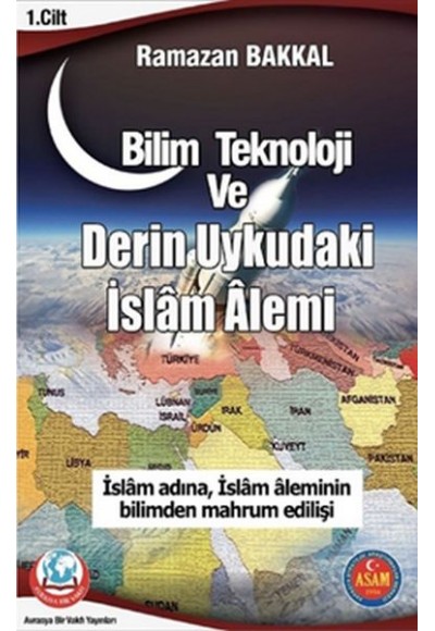 Bilim Teknoloji Ve Derin Uykudaki İslam Alemi