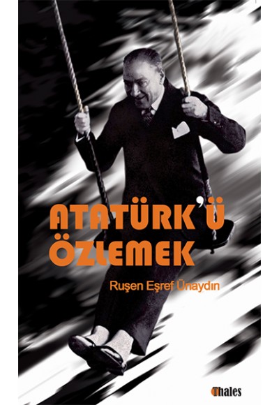 Atatürk'ü Özlemek