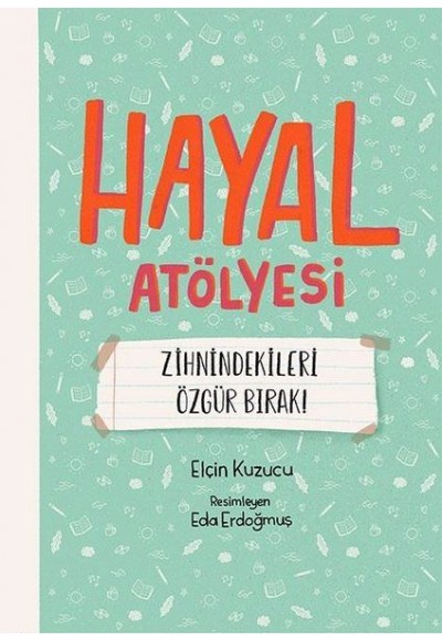 Hayal Atölyesi - Zihnindekileri Özgür Bırak!