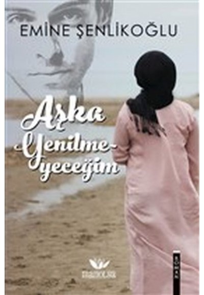 Aşka Yenilmeyeceğim