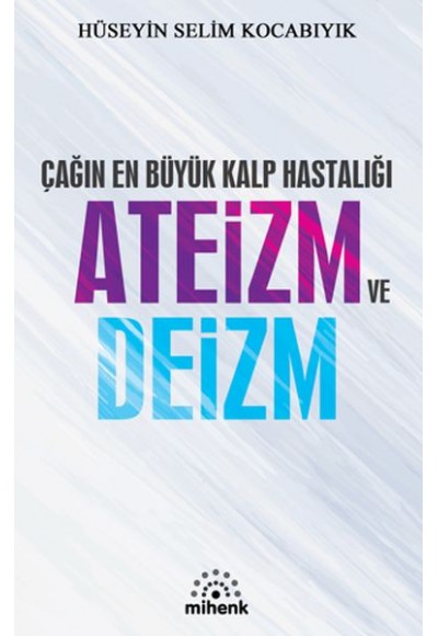 Çağın En Büyük Kalp Hastalığı Ateizm ve Deizm