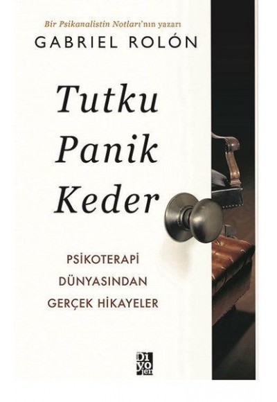 Tutku Panik Keder - Psikoterapi Dünyasından Gerçek Hikayeler