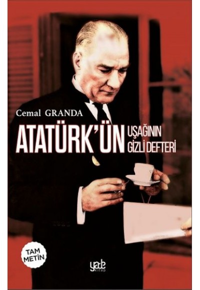 Atatürk’ün Uşağı’nın Gizli Defteri