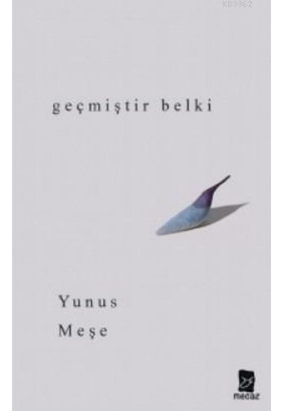 Geçmiştir Belki