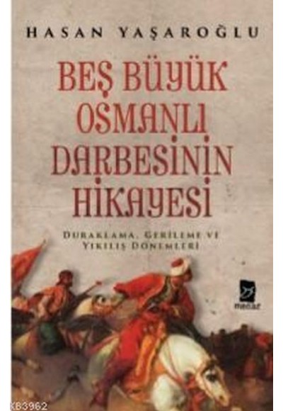Beş Büyük Osmanlı Darbesinin Hikayesi