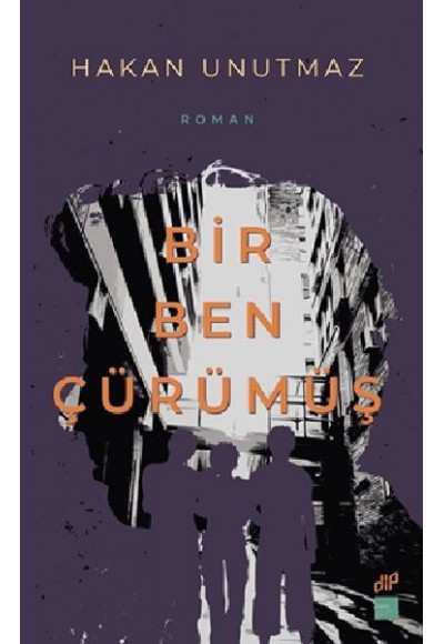 Bir Ben Çürümüş