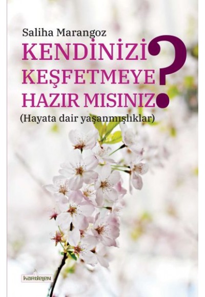 Kendinizi Keşfetmeye Hazır mısınız? (Hayata Dair Yaşanmışlıklar)