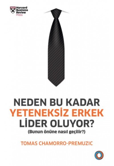 Neden Bu Kadar Yeteneksiz Erkek Lider Oluyor? - Bunun Önüne Nasıl Geçilir