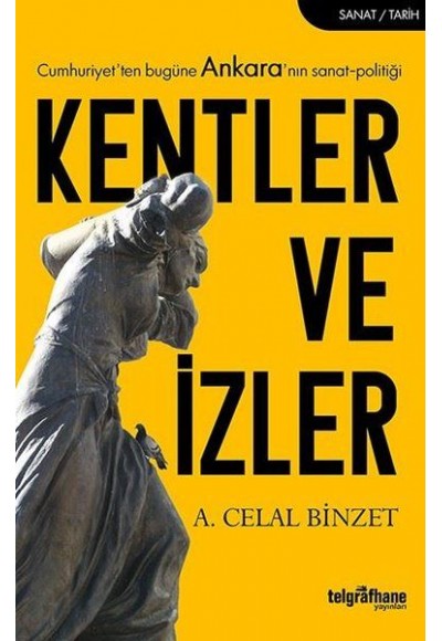 Kentler ve İzler - Cumhuriyet'ten Bugüne Ankara'nın Sanat-Politiği