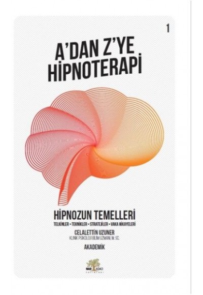 Hipnozun Temelleri - A’dan Z’ye Hipnoterapi - 1. Kitap