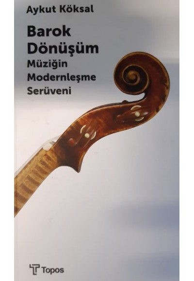 Barok Dönüşüm - Müziğin Modernleşme Serüveni