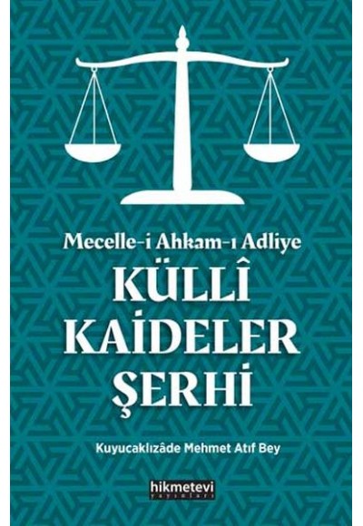 Mecelle-i Ahkam-ı Adliye Küllî Kaideler Şerhi