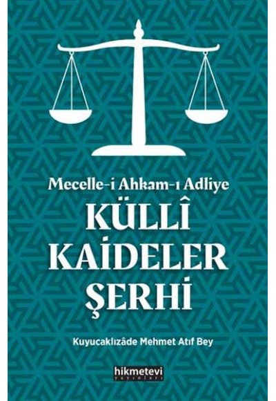 Mecelle-i Ahkam-ı Adliye Küllî Kaideler Şerhi