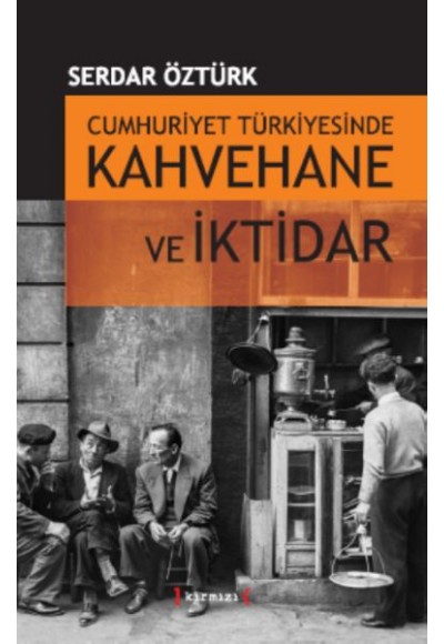 Cumhuriyet Türkiyesinde Kahvehane ve İktidar