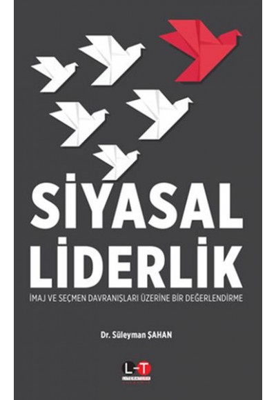Siyasal Liderlik - İmaj ve Seçmen Davranışları Üzerine Bir Değerlendirme