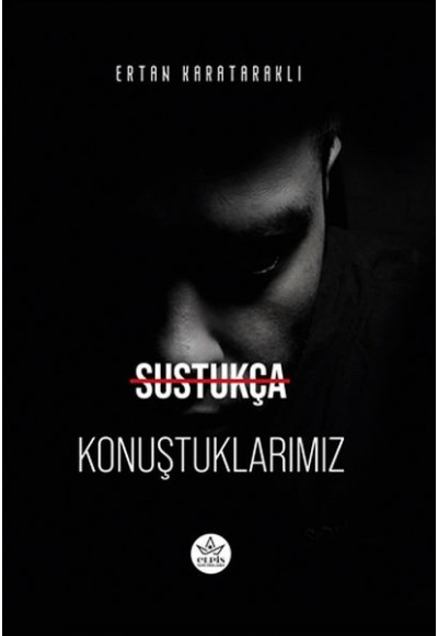 Sustukça Konuştuklarımız