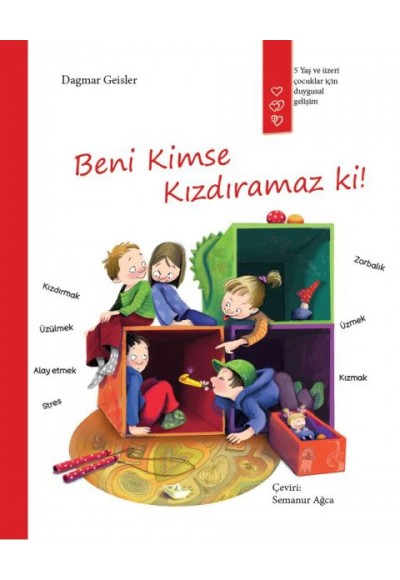 Beni kimse kızdıramaz ki!